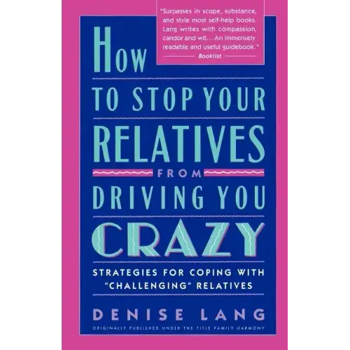 How to Stop Your Relatives from Driving You Crazy: Strategies for Coping with
