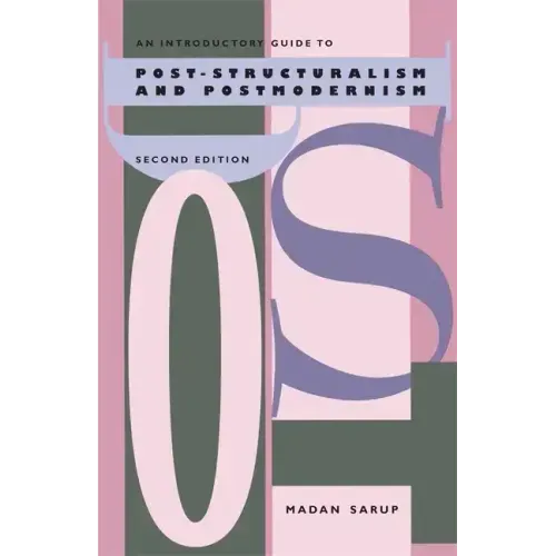 An Introductory Guide to Post-Structuralism and Postmodernism, 2nd Ed.