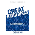 Great Gatherings: "Gather the People" (Joel 2:16)