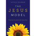 The Jesus Model: Planting Churches the Jesus Way