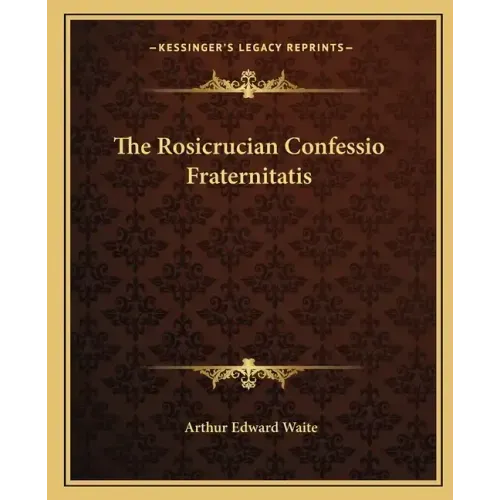 The Rosicrucian Confessio Fraternitatis