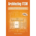 Architecting ITSM: A Reference of Configuration Items and Building Blocks for a Comprehensive IT Service Management Infrastructure