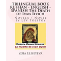 TRILINGUAL BOOK RUSSIAN - ENGLISH - SPANISH The Death of Ivan Ilyich: Novela / Novel by Lev Tolstoy