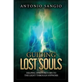 Guiding Lost Souls: Helping Spirits Return to the Light Through Hypnosis