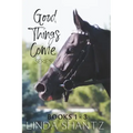 The Good Things Come Series: Books 1-3