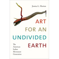 Art for an Undivided Earth: The American Indian Movement Generation