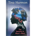 Those Voices: The Demons In Mom's Mind: The Demons in Mom's Mind: The Demons in Moms Mind