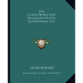 The Clavis or Key and Dialogues on the Supersensual Life
