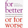For Better or for Worse: Divorce Reconsidered