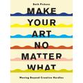 Make Your Art No Matter What: Moving Beyond Creative Hurdles