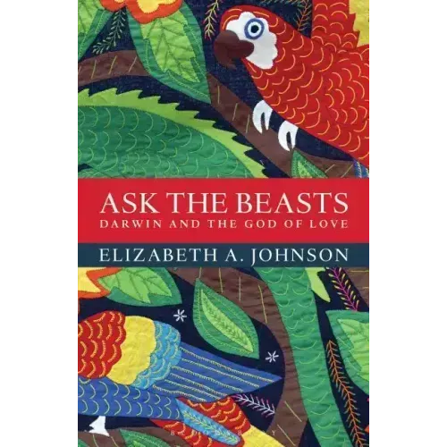 Ask the Beasts: Darwin and the God of Love