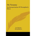 On Tyranny: An Interpretation Of Xenophon's Hiero
