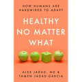 Healthy No Matter What: How Humans Are Hardwired to Adapt