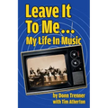 Leave It To Me... My Life In Music