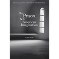 The Prison and the American Imagination