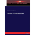A Textbook of Elementary Biology