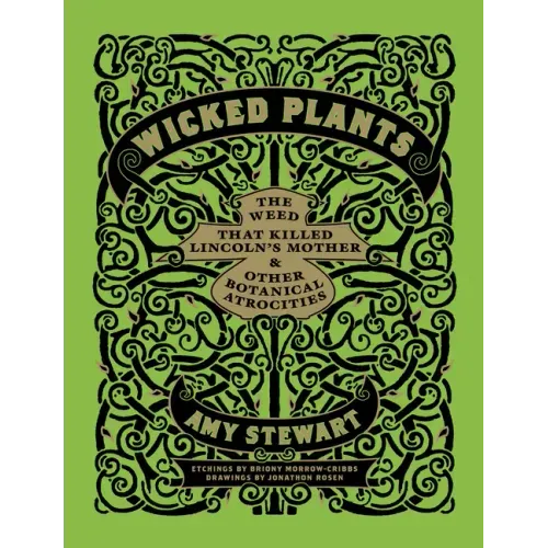 Wicked Plants: The Weed That Killed Lincoln's Mother & Other Botanical Atrocities