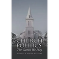 Church Politics: The Games We Play
