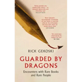 Guarded by Dragons: Encounters with Rare Books and Rare People