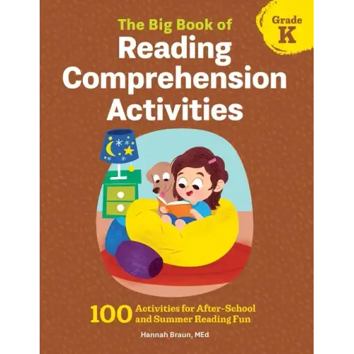 The Big Book of Reading Comprehension Activities, Grade K: 100 Activities for After-School and Summer Reading Fun