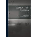 Elements Of Algebra; Volume 1