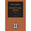 Barbour County, Alabama, Early Settlers Of. (Vols. #1& 2)