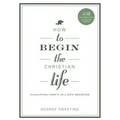 How to Begin the Christian Life