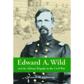 Edward A. Wild and the African Brigade in the Civil War