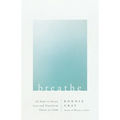Breathe: 21 Days to Stress Less and Transform Chaos to Calm