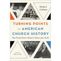 Turning Points in American Church History
