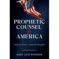 Prophetic Counsel for America: Daily Sermons & Inspired Thoughts
