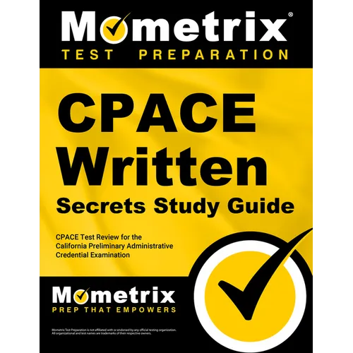 Cpace Written Secrets Study Guide: Cpace Test Review for the California Preliminary Administrative Credential Examination