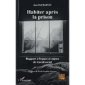 Habiter après la prison: Rapport à l'espace et enjeux de travail social
