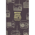 British Radio Drama, 1945-63