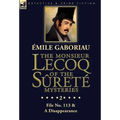 The Monsieur Lecoq of the Sûreté Mysteries: Volume 2- File No. 113 & A Disappearance