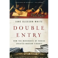 Double Entry: How the Merchants of Venice Created Modern Finance