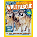 Mission: Wolf Rescue: All about Wolves and How to Save Them
