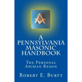 A Pennsylvania Masonic Handbook: The Personal Ahiman Rezon