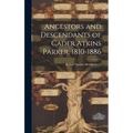 Ancestors and Descendants of Cader Atkins Parker, 1810-1886