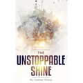 The Unstoppable Shine