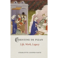 Christine de Pizan: Life, Work, Legacy