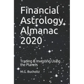 Financial Astrology Almanac 2020: Trading & Investing Using the Planets