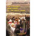 The Pilgrim's New Guide to the Holy Land