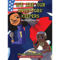 We Are Our Ancestors' Keepers