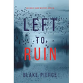 Left to Ruin (An Adele Sharp Mystery-Book Sixteen)