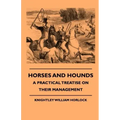Horses And Hounds - A Practical Treatise On Their Management