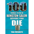 100 Things to Do in Winston-Salem Before You Die