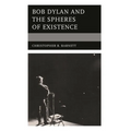 Bob Dylan and the Spheres of Existence