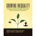Growing Inequality: Bridging Complex Systems, Population Health and Health Disparities
