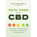 Pain-Free with CBD: Everything You Need to Know to Safely and Effectively Use Cannabidiol